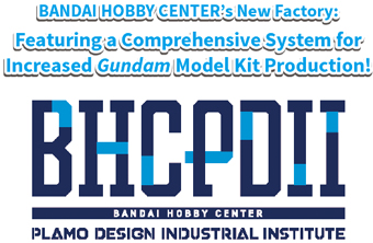 BHCPDII｜From Shizuoka to the World: A New Era of Bandai Spirits Model Kits Is Beginning