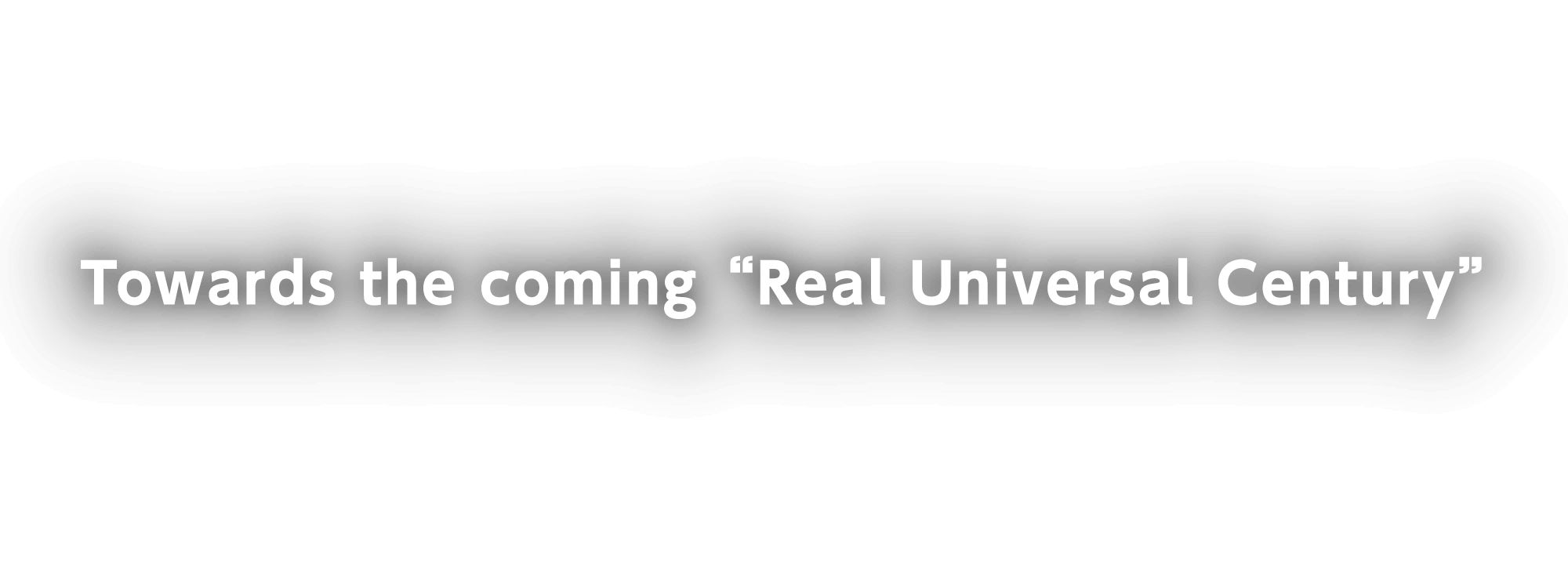 Towards the coming“Universal Century”
